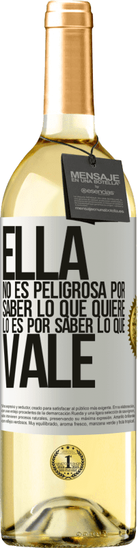 29,95 € Envío gratis | Vino Blanco Edición WHITE Ella no es peligrosa por saber lo que quiere, lo es por saber lo que vale Etiqueta Blanca. Etiqueta personalizable Vino joven Cosecha 2024 Verdejo