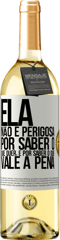 29,95 € Envio grátis | Vinho branco Edição WHITE Ela não é perigosa por saber o que quer, é por saber o que vale a pena Etiqueta Branca. Etiqueta personalizável Vinho jovem Colheita 2024 Verdejo