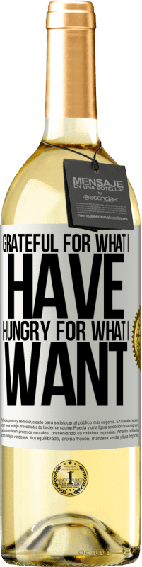 29,95 € Free Shipping | White Wine WHITE Edition Grateful for what I have, hungry for what I want White Label. Customizable label Young wine Harvest 2023 Verdejo