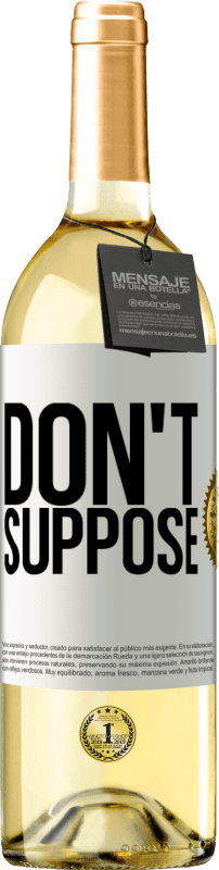 29,95 € Free Shipping | White Wine WHITE Edition Don't suppose White Label. Customizable label Young wine Harvest 2024 Verdejo