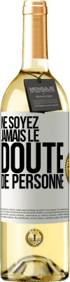 29,95 € Envoi gratuit | Vin blanc Édition WHITE Ne soyez jamais le doute de personne Étiquette Blanche. Étiquette personnalisable Vin jeune Récolte 2023 Verdejo