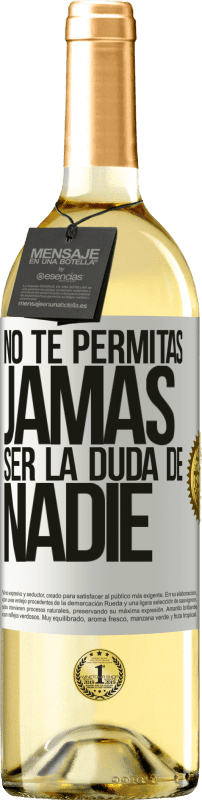 29,95 € Envío gratis | Vino Blanco Edición WHITE No te permitas, jamás, ser la duda de nadie Etiqueta Blanca. Etiqueta personalizable Vino joven Cosecha 2024 Verdejo