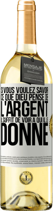 29,95 € Envoi gratuit | Vin blanc Édition WHITE Si vous voulez savoir ce que Dieu pense de l'argent il suffit de voir à qui il le donne Étiquette Blanche. Étiquette personnalisable Vin jeune Récolte 2024 Verdejo