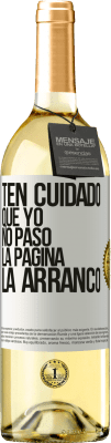 29,95 € Envío gratis | Vino Blanco Edición WHITE Ten cuidado, que yo no paso la página, la arranco Etiqueta Blanca. Etiqueta personalizable Vino joven Cosecha 2023 Verdejo