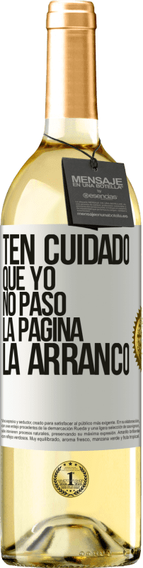 29,95 € Envío gratis | Vino Blanco Edición WHITE Ten cuidado, que yo no paso la página, la arranco Etiqueta Blanca. Etiqueta personalizable Vino joven Cosecha 2024 Verdejo