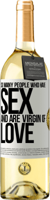 29,95 € Free Shipping | White Wine WHITE Edition So many people who have sex and are virgin of love White Label. Customizable label Young wine Harvest 2023 Verdejo