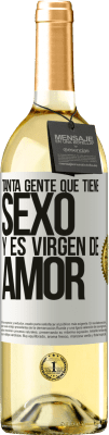 29,95 € Envío gratis | Vino Blanco Edición WHITE Tanta gente que tiene sexo y es virgen de amor Etiqueta Blanca. Etiqueta personalizable Vino joven Cosecha 2024 Verdejo