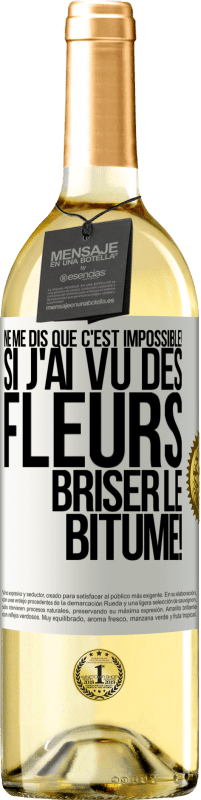 29,95 € Envoi gratuit | Vin blanc Édition WHITE Ne me dis que c'est impossible! Si j'ai vu des fleurs briser le bitume! Étiquette Blanche. Étiquette personnalisable Vin jeune Récolte 2024 Verdejo