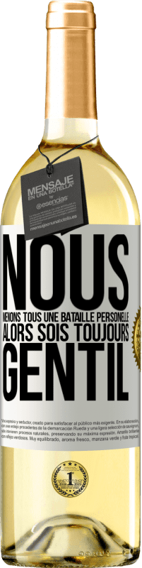 29,95 € Envoi gratuit | Vin blanc Édition WHITE Nous menons tous une bataille personelle. Alors sois toujours gentil Étiquette Blanche. Étiquette personnalisable Vin jeune Récolte 2024 Verdejo