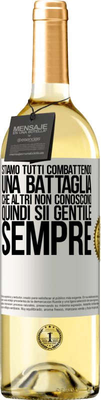 29,95 € Spedizione Gratuita | Vino bianco Edizione WHITE Stiamo tutti combattendo una battaglia che altri non conoscono. Quindi sii gentile, sempre Etichetta Bianca. Etichetta personalizzabile Vino giovane Raccogliere 2024 Verdejo