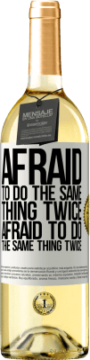 29,95 € Free Shipping | White Wine WHITE Edition Afraid to do the same thing twice. Afraid to do the same thing twice White Label. Customizable label Young wine Harvest 2024 Verdejo