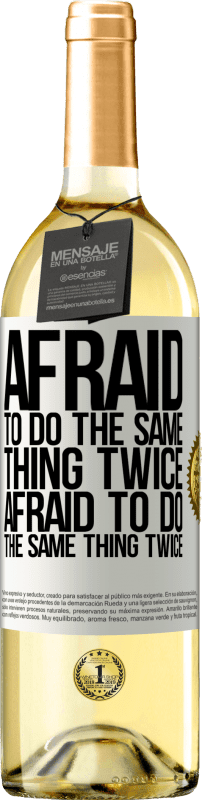 29,95 € Free Shipping | White Wine WHITE Edition Afraid to do the same thing twice. Afraid to do the same thing twice White Label. Customizable label Young wine Harvest 2024 Verdejo