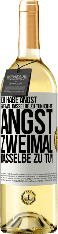 29,95 € Kostenloser Versand | Weißwein WHITE Ausgabe Ich habe Angst, zweimal dasselbe zu tun Ich habe Angst, zweimal dasselbe zu tun Weißes Etikett. Anpassbares Etikett Junger Wein Ernte 2024 Verdejo