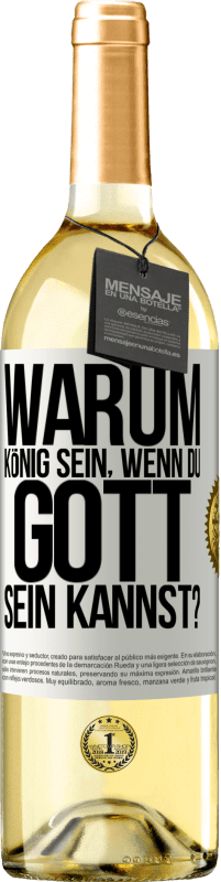 29,95 € Kostenloser Versand | Weißwein WHITE Ausgabe Warum König sein, wenn du Gott sein kannst? Weißes Etikett. Anpassbares Etikett Junger Wein Ernte 2023 Verdejo