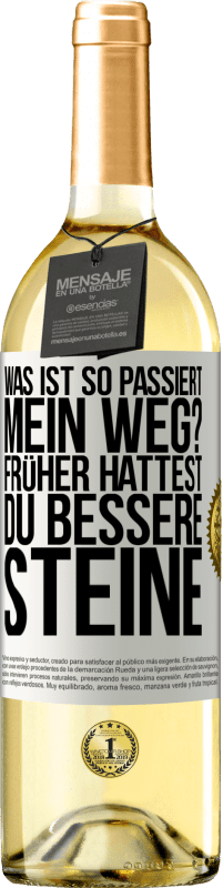 29,95 € Kostenloser Versand | Weißwein WHITE Ausgabe Was ist so passiert, mein Weg? Früher hattest du bessere Steine Weißes Etikett. Anpassbares Etikett Junger Wein Ernte 2024 Verdejo