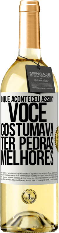 29,95 € Envio grátis | Vinho branco Edição WHITE o que aconteceu assim? Você costumava ter pedras melhores Etiqueta Branca. Etiqueta personalizável Vinho jovem Colheita 2024 Verdejo