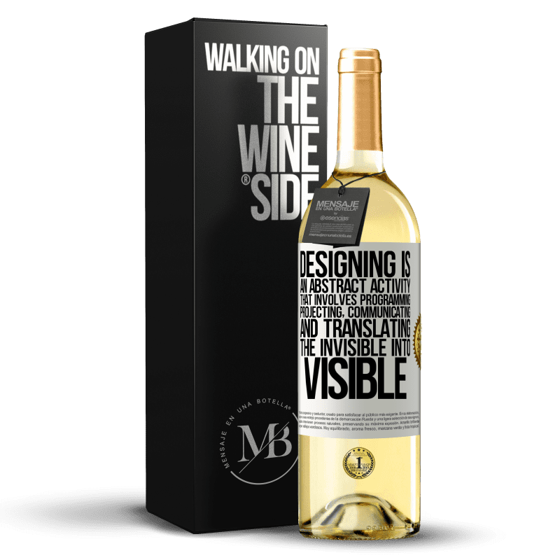 29,95 € Free Shipping | White Wine WHITE Edition Designing is an abstract activity that involves programming, projecting, communicating ... and translating the invisible White Label. Customizable label Young wine Harvest 2025 Verdejo