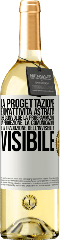 29,95 € Spedizione Gratuita | Vino bianco Edizione WHITE La progettazione è un'attività astratta che coinvolge la programmazione, la proiezione, la comunicazione ... e la traduzione Etichetta Bianca. Etichetta personalizzabile Vino giovane Raccogliere 2024 Verdejo