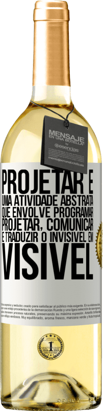 29,95 € Envio grátis | Vinho branco Edição WHITE Projetar é uma atividade abstrata que envolve programar, projetar, comunicar ... e traduzir o invisível em visível Etiqueta Branca. Etiqueta personalizável Vinho jovem Colheita 2023 Verdejo