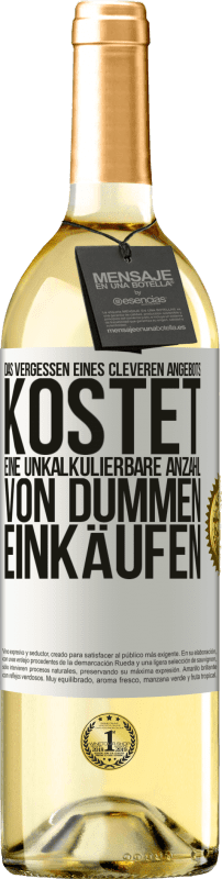 29,95 € Kostenloser Versand | Weißwein WHITE Ausgabe Das Vergessen eines cleveren Angebots kostet eine unkalkulierbare Anzahl von dummen Einkäufen Weißes Etikett. Anpassbares Etikett Junger Wein Ernte 2024 Verdejo