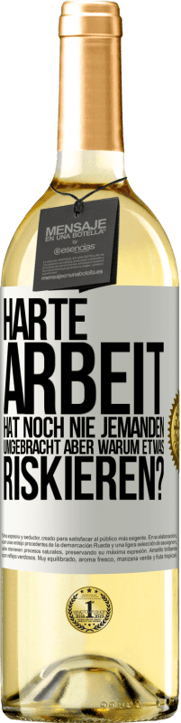 29,95 € Kostenloser Versand | Weißwein WHITE Ausgabe Harte Arbeit hat noch nie jemanden umgebracht, aber warum etwas riskieren? Weißes Etikett. Anpassbares Etikett Junger Wein Ernte 2024 Verdejo