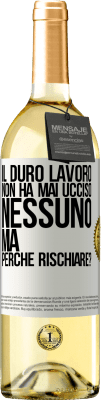 29,95 € Spedizione Gratuita | Vino bianco Edizione WHITE Il duro lavoro non ha mai ucciso nessuno, ma perché rischiare? Etichetta Bianca. Etichetta personalizzabile Vino giovane Raccogliere 2023 Verdejo