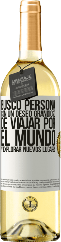 29,95 € Envío gratis | Vino Blanco Edición WHITE Busco persona con un deseo grandioso de viajar por el mundo y explorar nuevos lugares Etiqueta Blanca. Etiqueta personalizable Vino joven Cosecha 2024 Verdejo