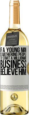 29,95 € Free Shipping | White Wine WHITE Edition If a young man is gathering people to start a millionaire business, believe him! White Label. Customizable label Young wine Harvest 2023 Verdejo