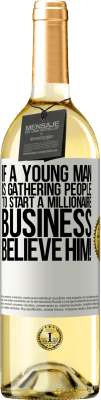 29,95 € Free Shipping | White Wine WHITE Edition If a young man is gathering people to start a millionaire business, believe him! White Label. Customizable label Young wine Harvest 2024 Verdejo