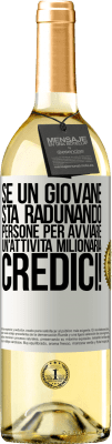 29,95 € Spedizione Gratuita | Vino bianco Edizione WHITE Se un giovane sta radunando persone per avviare un'attività milionaria, credici! Etichetta Bianca. Etichetta personalizzabile Vino giovane Raccogliere 2024 Verdejo