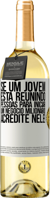 29,95 € Envio grátis | Vinho branco Edição WHITE Se um jovem está reunindo pessoas para iniciar um negócio milionário, acredite nele! Etiqueta Branca. Etiqueta personalizável Vinho jovem Colheita 2024 Verdejo