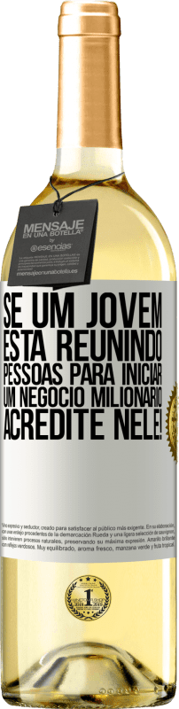 29,95 € Envio grátis | Vinho branco Edição WHITE Se um jovem está reunindo pessoas para iniciar um negócio milionário, acredite nele! Etiqueta Branca. Etiqueta personalizável Vinho jovem Colheita 2025 Verdejo