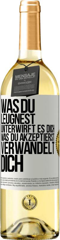 29,95 € Kostenloser Versand | Weißwein WHITE Ausgabe Was du leugnest, unterwirft es dich. Was du akzeptierst, verwandelt dich Weißes Etikett. Anpassbares Etikett Junger Wein Ernte 2024 Verdejo