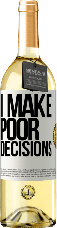 29,95 € Бесплатная доставка | Белое вино Издание WHITE I make poor decisions Белая этикетка. Настраиваемая этикетка Молодое вино Урожай 2024 Verdejo