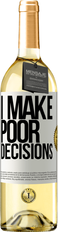29,95 € 送料無料 | 白ワイン WHITEエディション I make poor decisions ホワイトラベル. カスタマイズ可能なラベル 若いワイン 収穫 2025 Verdejo