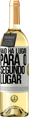 29,95 € Envio grátis | Vinho branco Edição WHITE Não há lugar para o segundo lugar Etiqueta Branca. Etiqueta personalizável Vinho jovem Colheita 2025 Verdejo