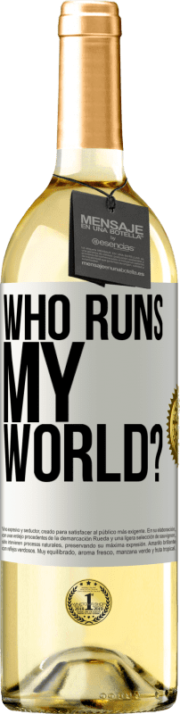 29,95 € Free Shipping | White Wine WHITE Edition who runs my world? White Label. Customizable label Young wine Harvest 2024 Verdejo