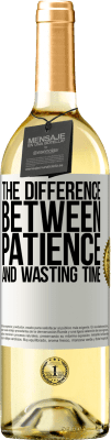 29,95 € Free Shipping | White Wine WHITE Edition The difference between patience and wasting time White Label. Customizable label Young wine Harvest 2024 Verdejo