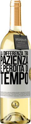 29,95 € Spedizione Gratuita | Vino bianco Edizione WHITE La differenza tra pazienza e perdita di tempo Etichetta Bianca. Etichetta personalizzabile Vino giovane Raccogliere 2024 Verdejo