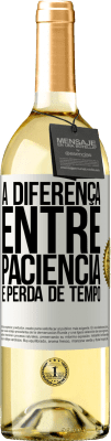 29,95 € Envio grátis | Vinho branco Edição WHITE A diferença entre paciência e perda de tempo Etiqueta Branca. Etiqueta personalizável Vinho jovem Colheita 2025 Verdejo