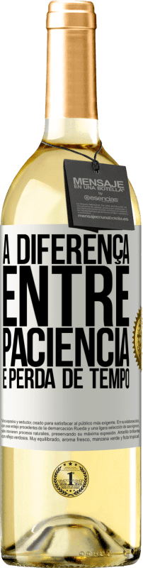 29,95 € Envio grátis | Vinho branco Edição WHITE A diferença entre paciência e perda de tempo Etiqueta Branca. Etiqueta personalizável Vinho jovem Colheita 2023 Verdejo