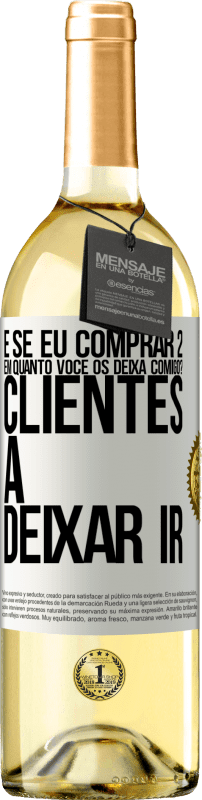 29,95 € Envio grátis | Vinho branco Edição WHITE e se eu comprar 2 em quanto você os deixa comigo? Clientes a deixar ir Etiqueta Branca. Etiqueta personalizável Vinho jovem Colheita 2024 Verdejo