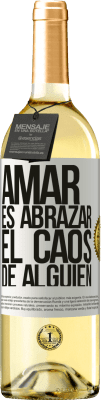 29,95 € Envío gratis | Vino Blanco Edición WHITE Amar es abrazar el caos de alguien Etiqueta Blanca. Etiqueta personalizable Vino joven Cosecha 2024 Verdejo