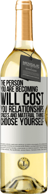 29,95 € Free Shipping | White Wine WHITE Edition The person you are becoming will cost you relationships, spaces and material things. Choose yourself White Label. Customizable label Young wine Harvest 2024 Verdejo