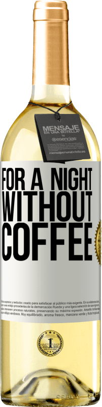 29,95 € Бесплатная доставка | Белое вино Издание WHITE На ночь без кофе Белая этикетка. Настраиваемая этикетка Молодое вино Урожай 2023 Verdejo