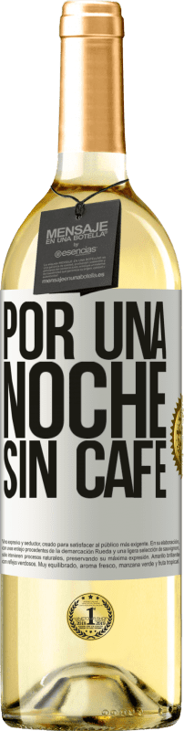 29,95 € Envío gratis | Vino Blanco Edición WHITE Por una noche sin café Etiqueta Blanca. Etiqueta personalizable Vino joven Cosecha 2023 Verdejo
