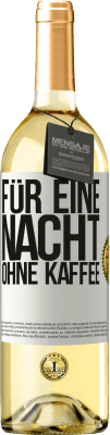 29,95 € Kostenloser Versand | Weißwein WHITE Ausgabe Für eine Nacht ohne Kaffee Weißes Etikett. Anpassbares Etikett Junger Wein Ernte 2024 Verdejo