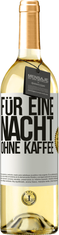 29,95 € Kostenloser Versand | Weißwein WHITE Ausgabe Für eine Nacht ohne Kaffee Weißes Etikett. Anpassbares Etikett Junger Wein Ernte 2023 Verdejo