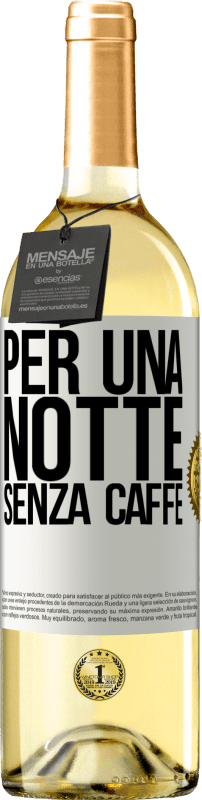 29,95 € Spedizione Gratuita | Vino bianco Edizione WHITE Per una notte senza caffè Etichetta Bianca. Etichetta personalizzabile Vino giovane Raccogliere 2024 Verdejo