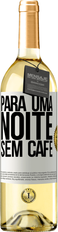 29,95 € Envio grátis | Vinho branco Edição WHITE Para uma noite sem café Etiqueta Branca. Etiqueta personalizável Vinho jovem Colheita 2024 Verdejo